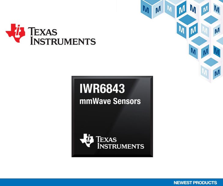 Now at Mouser: Texas Instruments’ IWR6x mmWave 60GHz–64GHz Sensors for Industrial Radar Systems